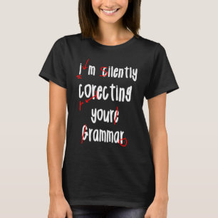 I'm Silently Correcting Your Grammar Teacher  Humo T-Shirt