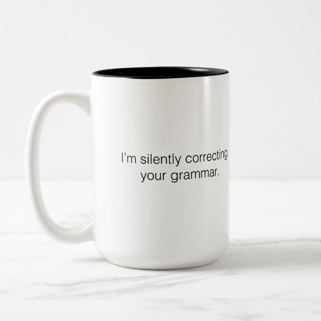 I'm silently correcting your grammar Two-Tone coffee mug (Left)