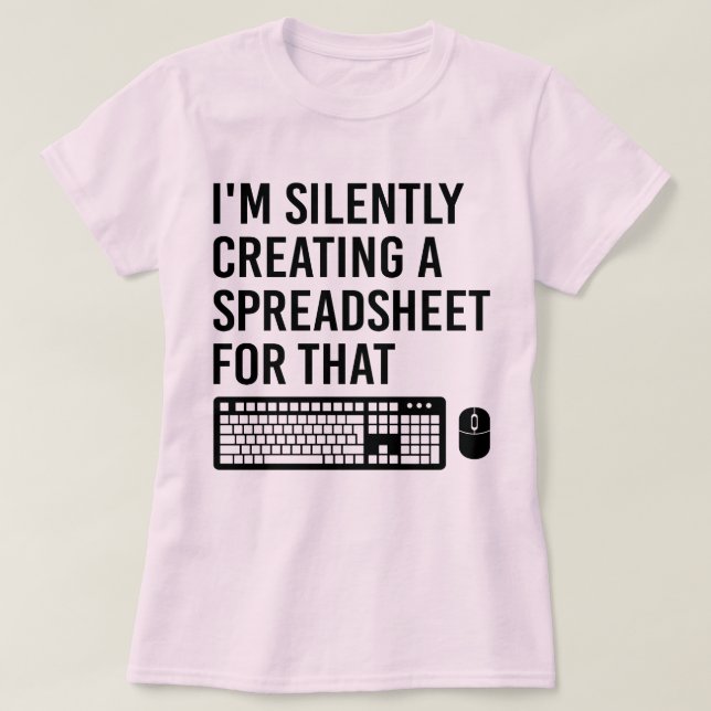 I'm Silently Creating A Spreadsheet Advisor Cool T-Shirt (Design Front)