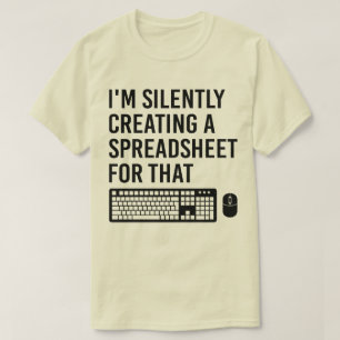 I'm Silently Creating A Spreadsheet Advisor Cool T-Shirt