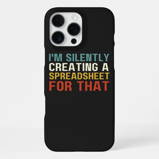 I'm Silently Creating A Spreadsheet For That, Fun  iPhone Case (Back)