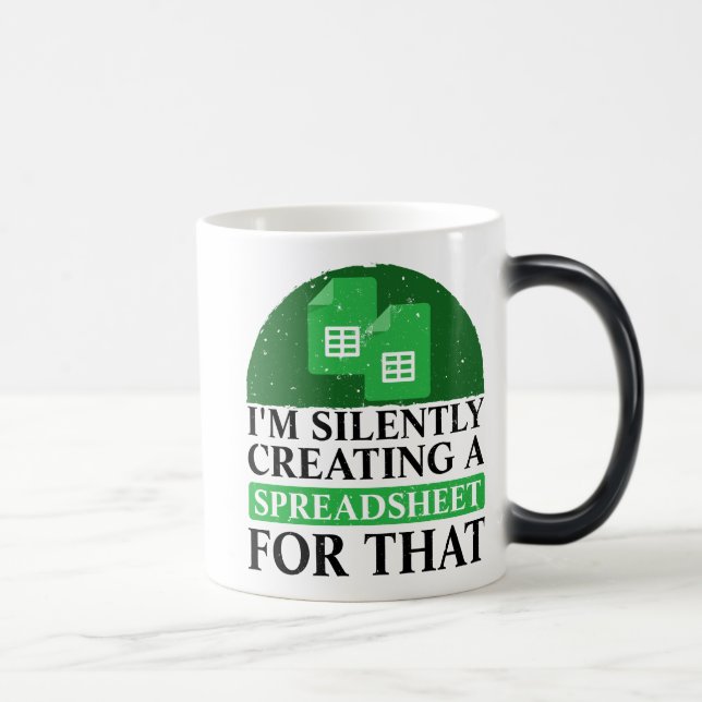 I'm Silently Creating A Spreadsheet For That - fun Magic Mug (Right)