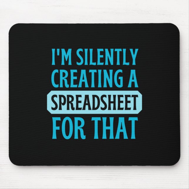 I'm Silently creating a Spreadsheet for that  Mous Mouse Pad (Front)