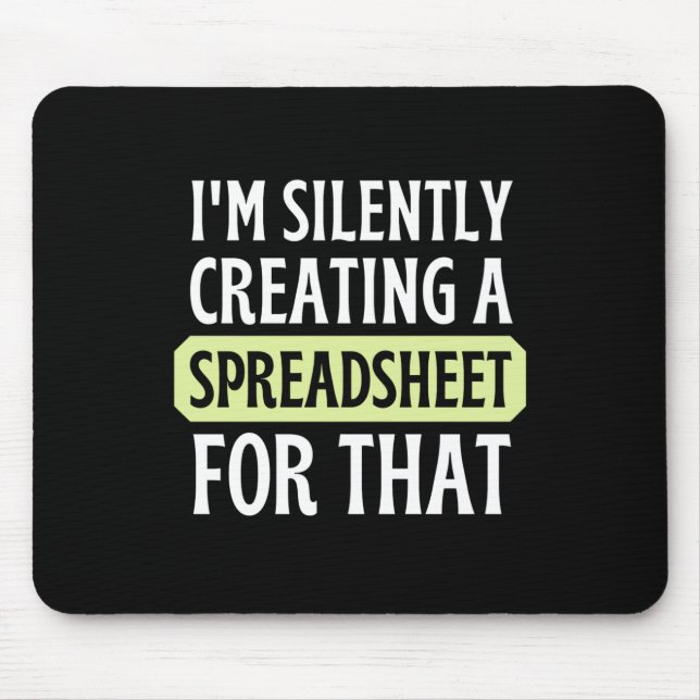 I'm Silently creating a Spreadsheet for that  Mous Mouse Pad (Front)