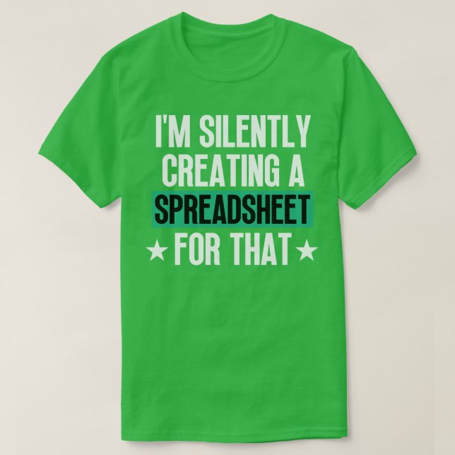 Im Silently Creating A Spreadsheet For That T-Shirt (Design Front)