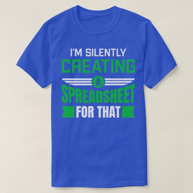 Im Silently Creating A Spreadsheet For That T-Shirt (Design Front)