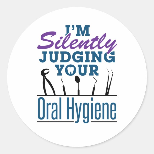 I'm Silently Judging Oral Hygiene Dental Hygienist Classic Round Sticker (Front)
