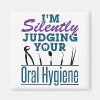 I'm Silently Judging Oral Hygiene Dental Hygienist