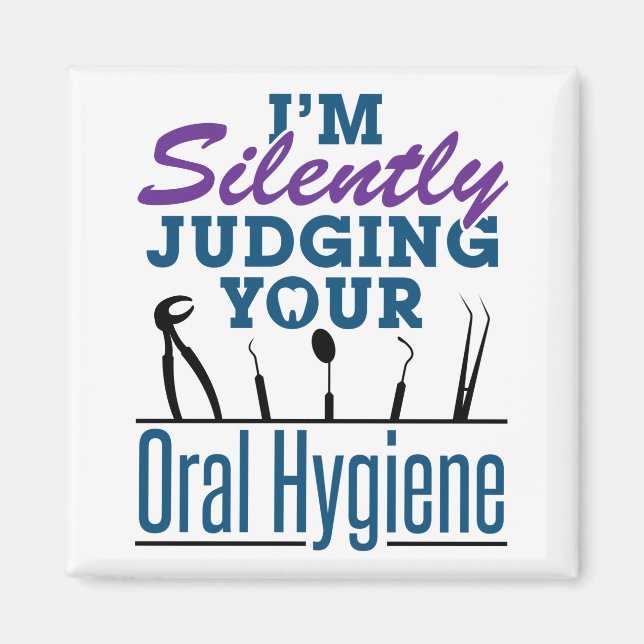 I'm Silently Judging Oral Hygiene Dental Hygienist Magnet (Front)