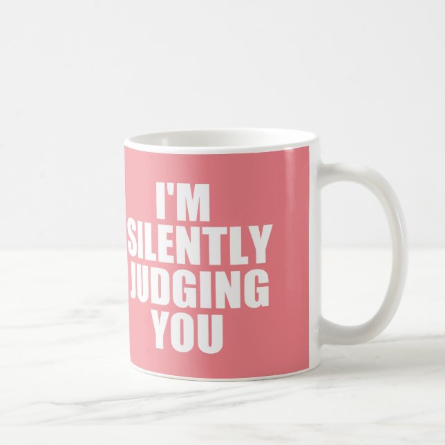 I'M SILENTLY JUDGING YOU COFFEE MUG (Right)