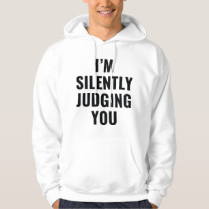 I'm Silently Judging You Hoodie