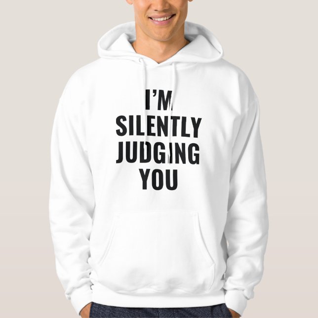 I'm Silently Judging You Hoodie (Front)