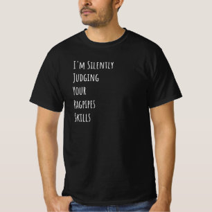 I'm Silently Judging Your Bagpipes Skills T-Shirt