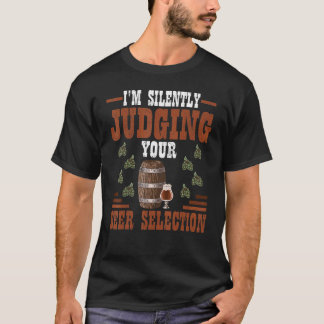 I'm Silently Judging Your Beer Selection Brewing T-Shirt