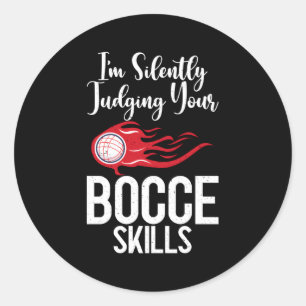 Im Silently Judging Your Bocce Ss Bocce Ball Classic Round Sticker