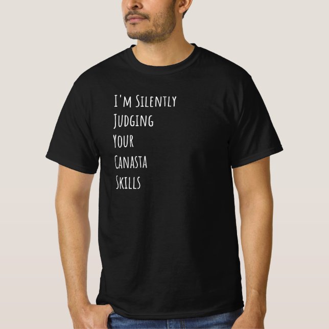 I'm Silently Judging Your Canasta Skills T-Shirt (Front)