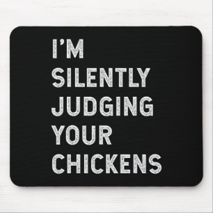I'm Silently Judging Your Chickens Breeder Owner L Mouse Pad