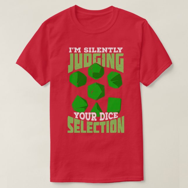 Im Silently Judging Your Dice Selection  T-Shirt (Design Front)