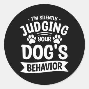 I'M Silently Judging Your Dog'S Behaviour Training Classic Round Sticker