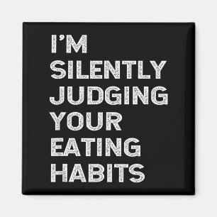 I'm Silently Judging Your Eating Habits Funny Vega Magnet