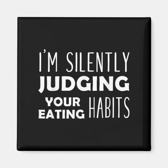 Im Silently Judging Your Eating Habits Funny Vegan Magnet (Front)