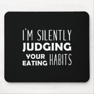 Im Silently Judging Your Eating Habits Funny Vegan Mouse Pad