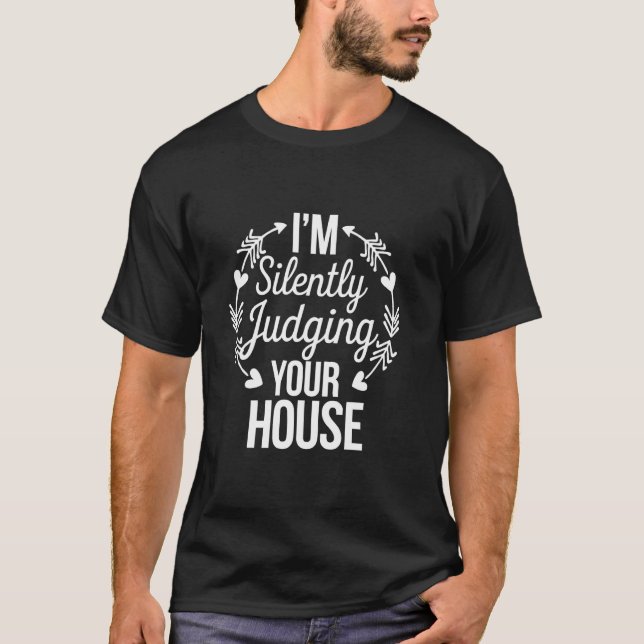 I'm Silently Judging Your House Funny Architect Fo T-Shirt (Front)