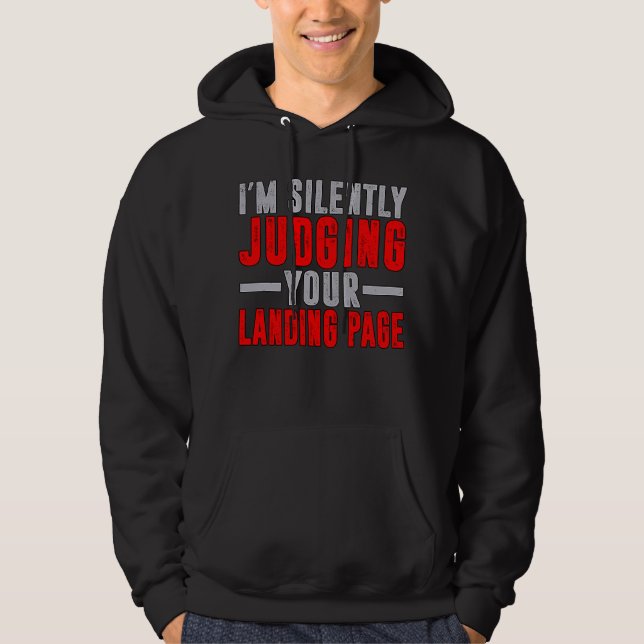 I'm Silently Judging Your Landing Page Website Dev Hoodie (Front)