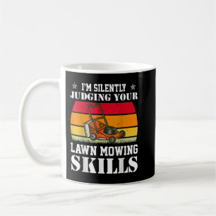 I'm Silently Judging Your Lawn Mowing Skills Lawnm Coffee Mug