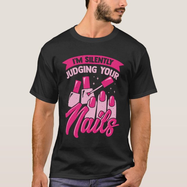 I'm Silently Judging Your Nails T-Shirt (Front)