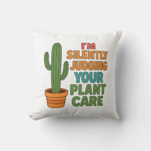 I'm Silently Judging Your Plant Care Plant Lover Cushion