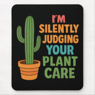 I'm Silently Judging Your Plant Care Plant Lover Mouse Pad