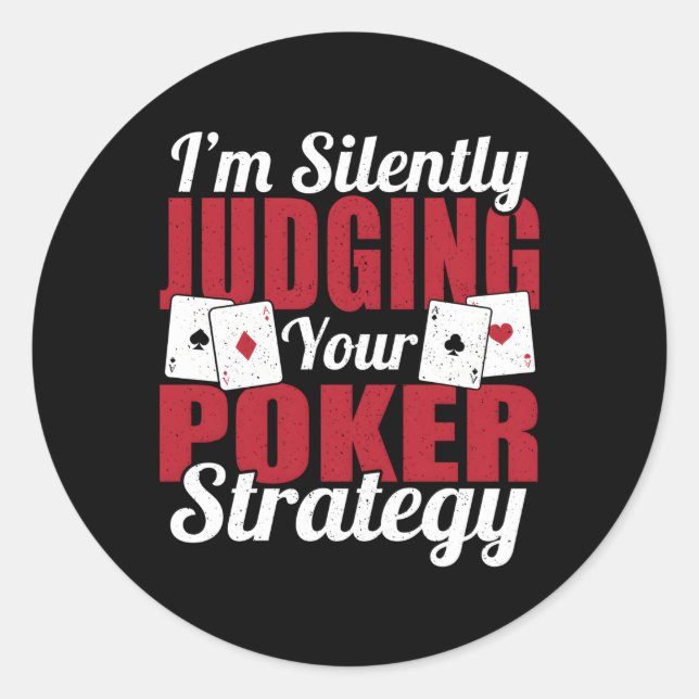 I'M Silently Judging Your Poker Strategy Texas Hol Classic Round Sticker (Front)