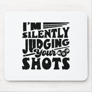 I'm Silently Judging Your Shots Pool Billiards Pla Mouse Pad