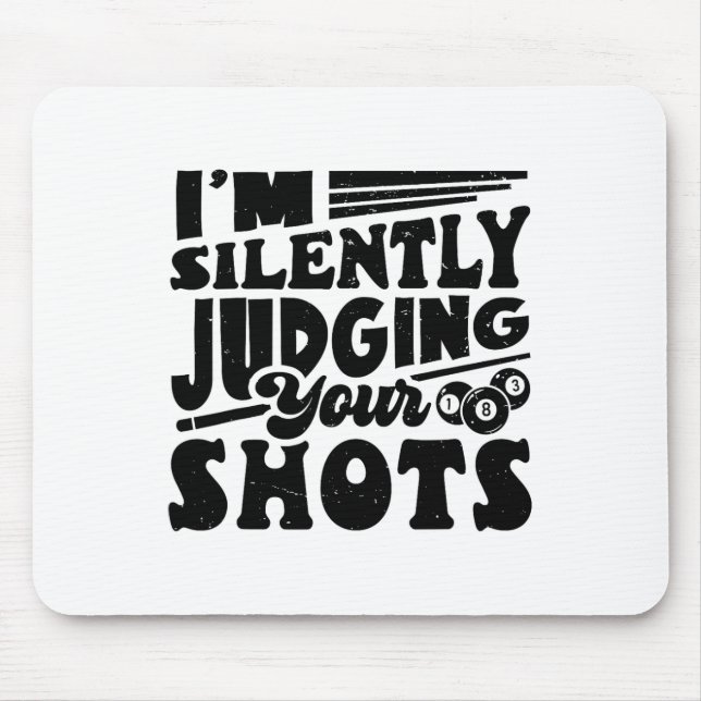 I'm Silently Judging Your Shots Pool Billiards Pla Mouse Pad (Front)