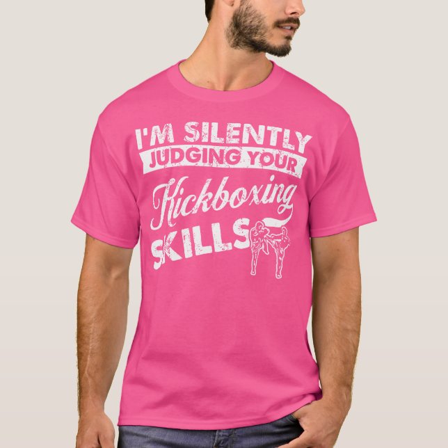 I'M Silently Judging Your Skills Kickboxer Kickbox T-Shirt (Front)