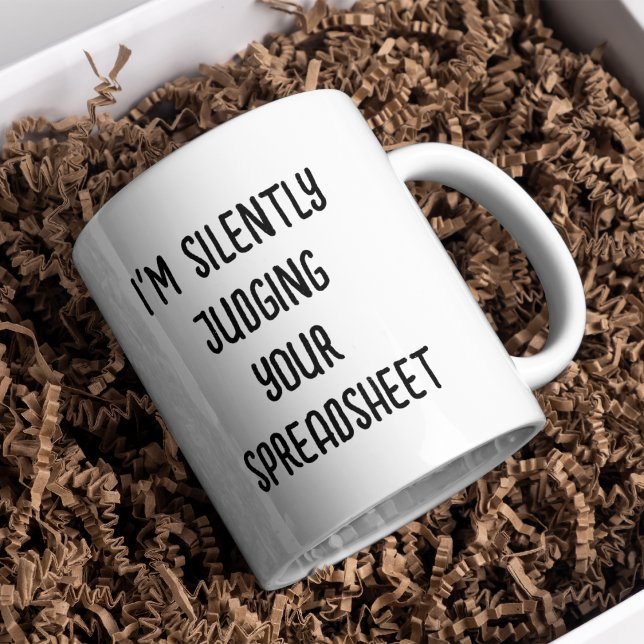i'm Silently Judging Your Spreadsheet Funny  Coffee Mug (Creator Uploaded)