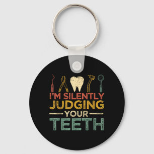 Im Silently Judging Your Teeth Funny Dentist Key Ring
