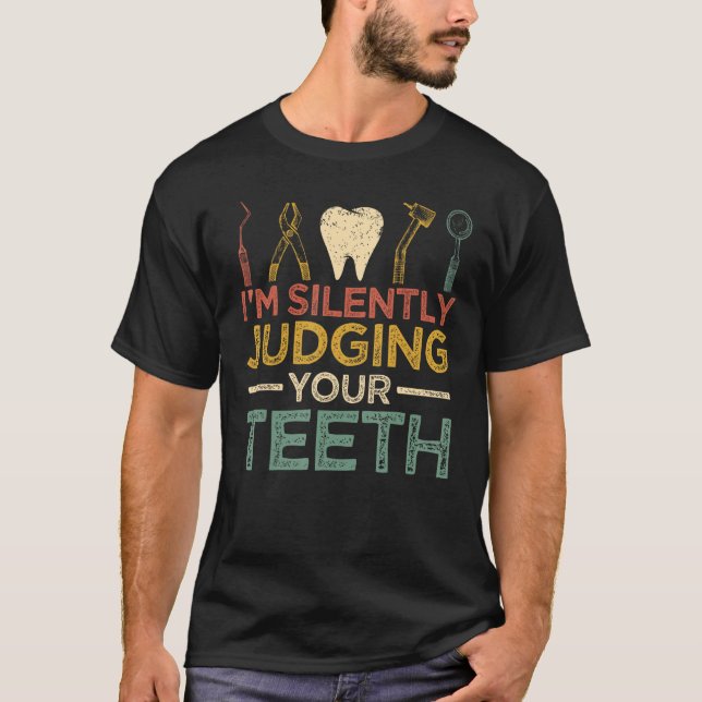 I'm Silently Judging Your Teeth Funny Dentist T-Shirt (Front)
