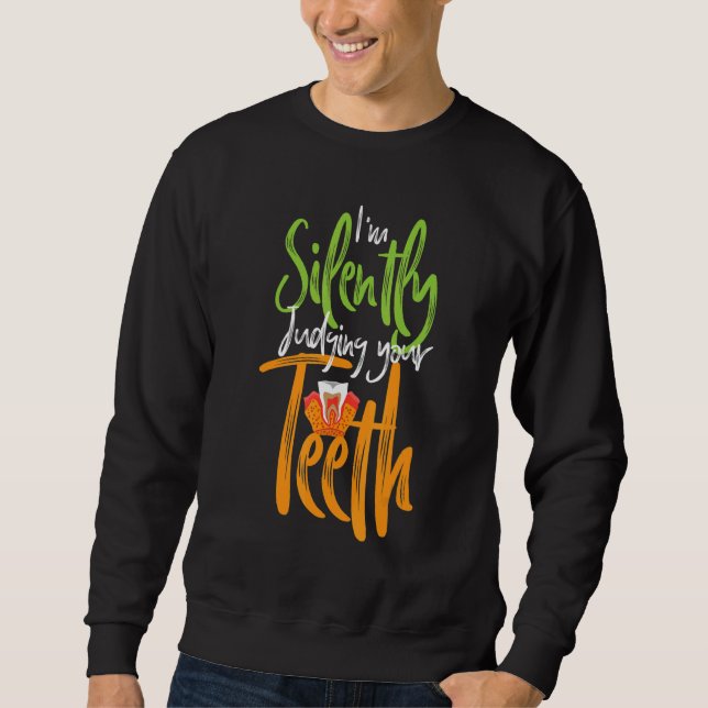 I'm Silently Judging Your Teeth Sweatshirt (Front)