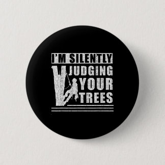 Im Silently Judging Your Trees - Funny Tree Climbi 6 Cm Round Badge
