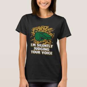 Im Silently Judging Your Voice  Vocal Coach Humor T-Shirt