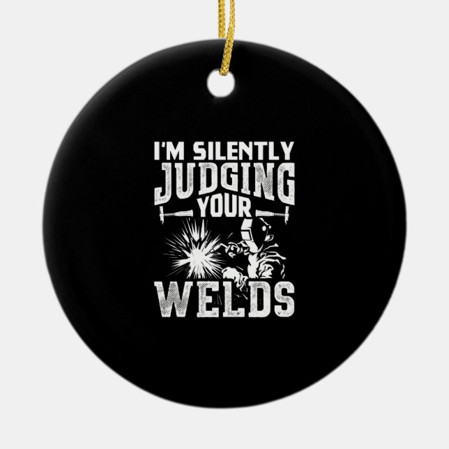 Im Silently Judging Your Welds | Funny Welder Gift Ceramic Tree Decoration (Front)