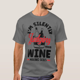 Im Silently Judging Your Wine Making Skills Wine L T-Shirt