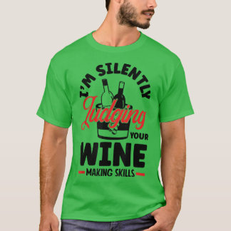 Im Silently Judging Your Wine Making Skills Wine L T-Shirt