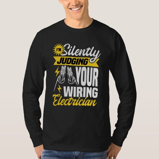 Im silently judging your wiring electrician Electr T-Shirt (Front)