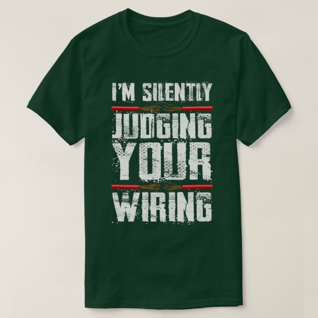 Im Silently Judging Your Wiring Funny Electrician  T-Shirt (Design Front)