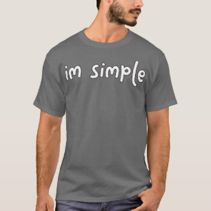 im simple T-Shirt