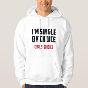 I'm Single By Choice. Girls' Choice. Hoodie