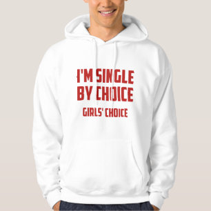 I'm Single By Choice. Girls' Choice. Hoodie